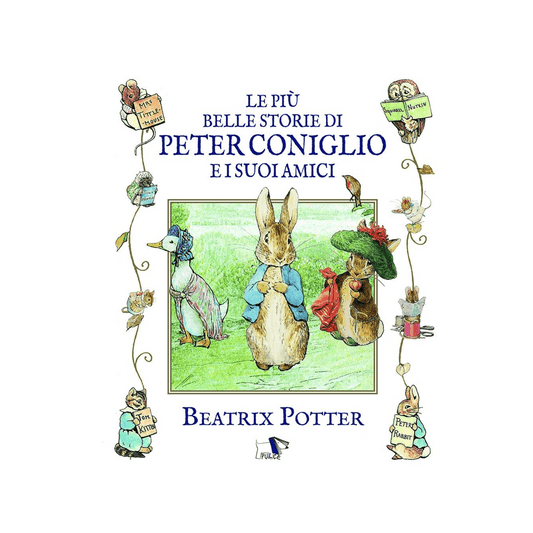 Beatrix Potter - Le Piu Belle Storie Di Peter Coniglio E I Suoi Amici. Ediz. Illustrata